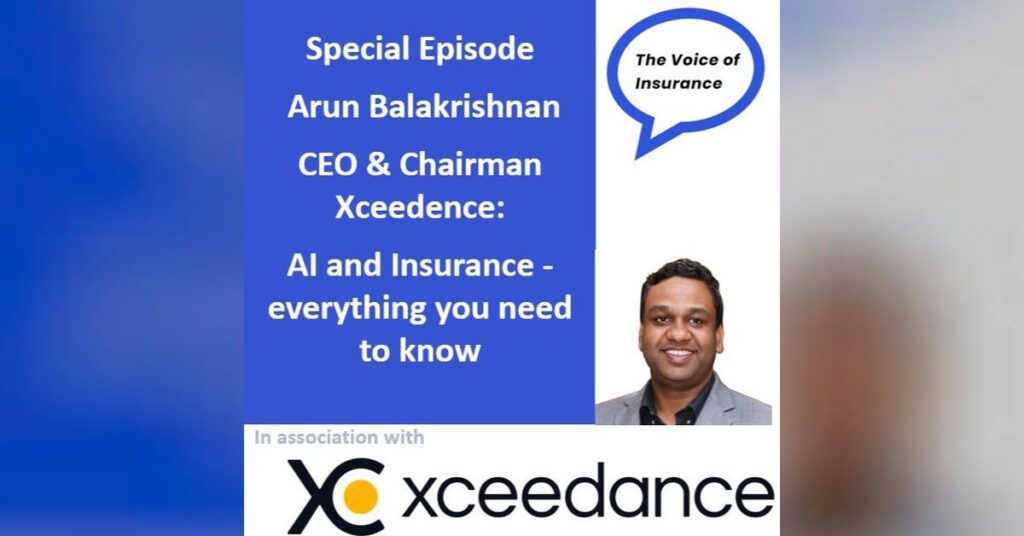 Special Ep Arun Balakrishnan CEO Xceedence: AI and Insurance - everything you need to know