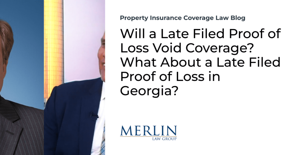 Will a Late Filed Proof of Loss Void Coverage? What About a Late Filed Proof of Loss in Georgia?