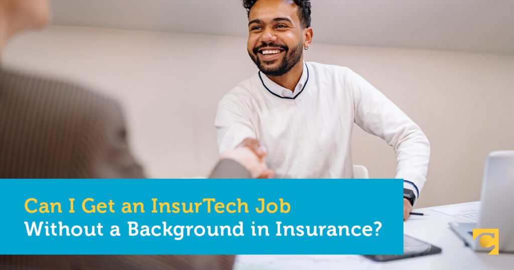 Can I Get a Job in Insurtech Without a Background in Insurance?
