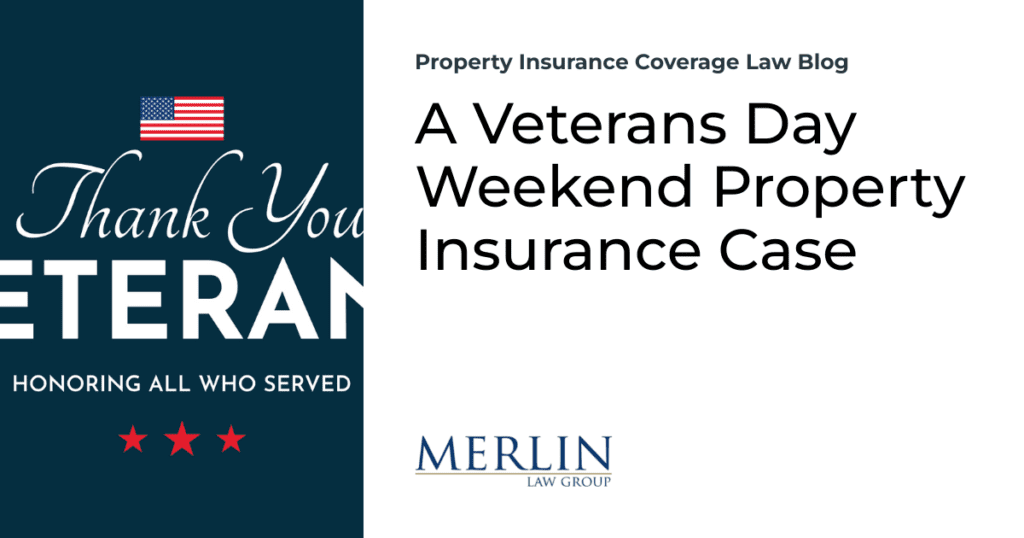 A Veterans Day Weekend Property Insurance Case 