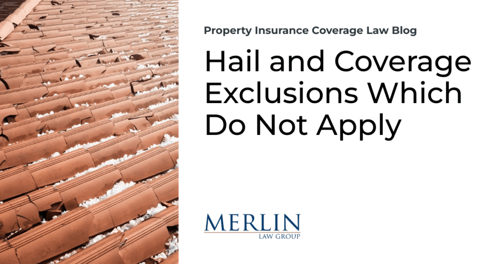 Hail and Coverage Exclusions Which Do Not Apply