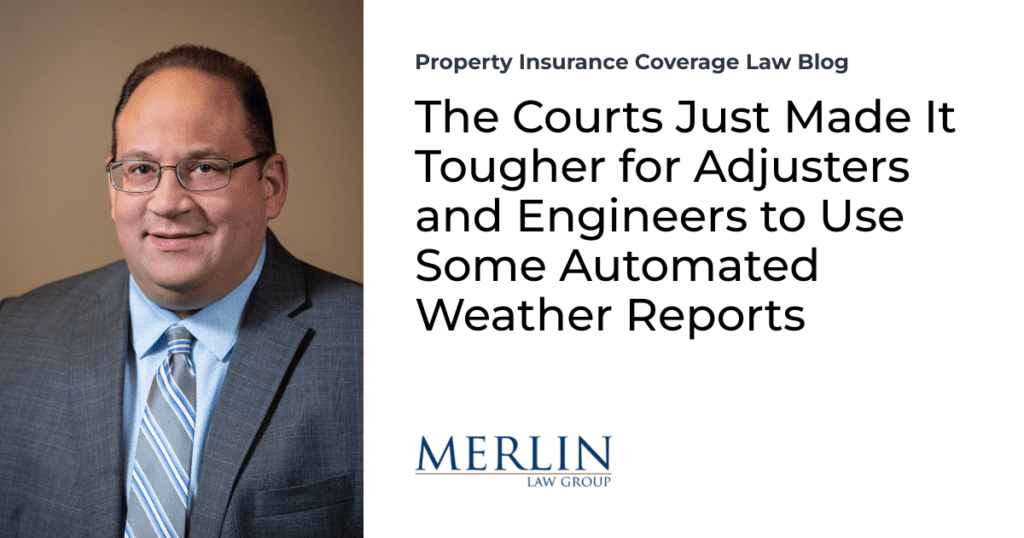 The Courts Just Made It Tougher for Adjusters and Engineers to Use Some Automated Weather Reports