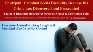 Chutzpah: Criminal Seeks Disability Because his Crime was Discovered and Prosecuted