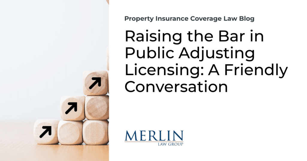 Raising the Bar in Public Adjusting Licensing: A Friendly Conversation