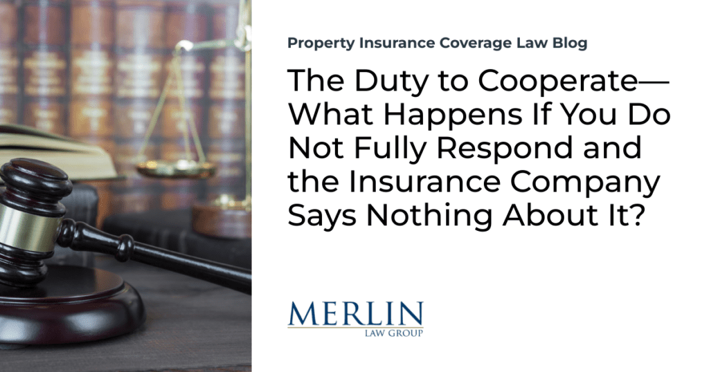 The Duty to Cooperate—What Happens If You Do Not Fully Respond and the Insurance Company Says Nothing About It?