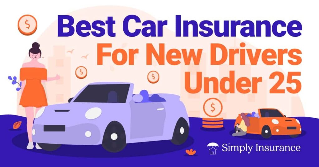 Best Car Insurance For New Drivers Under 25 (In Jan 2024)