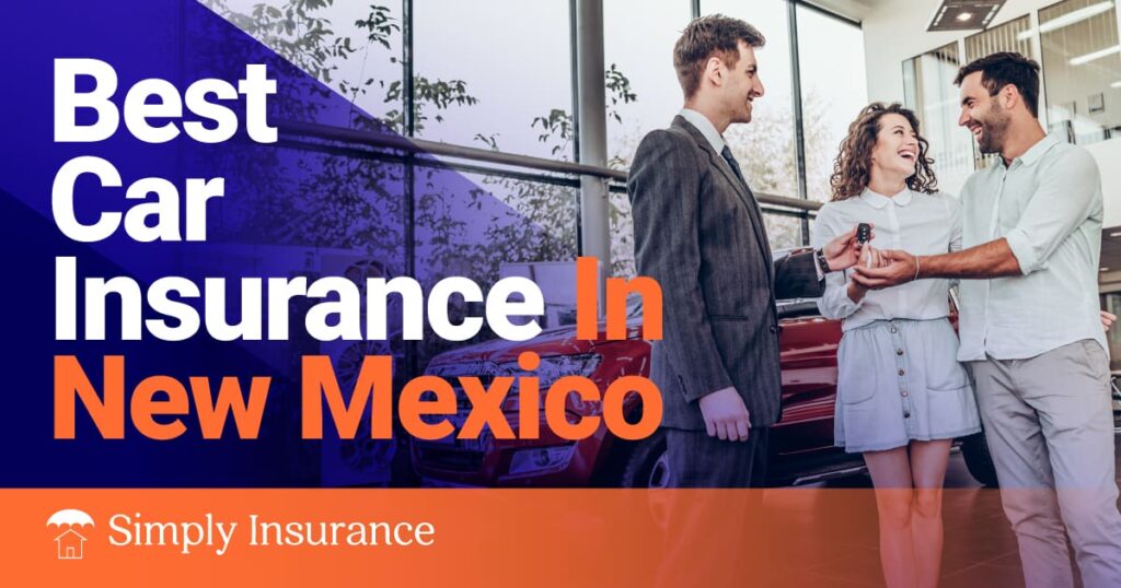 Best & Cheapest Car Insurance In New Mexico For Your Auto In Jan 2024 (Rates from $106/month!)