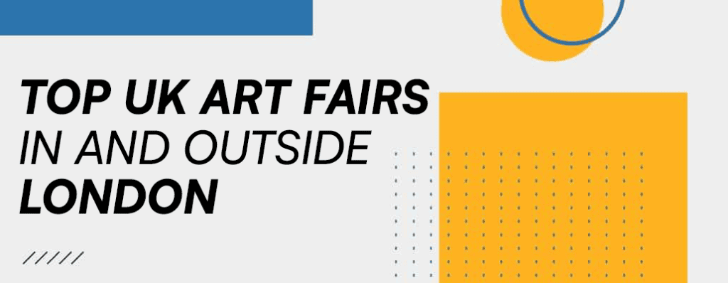 Top UK Art Fairs In and Outside London