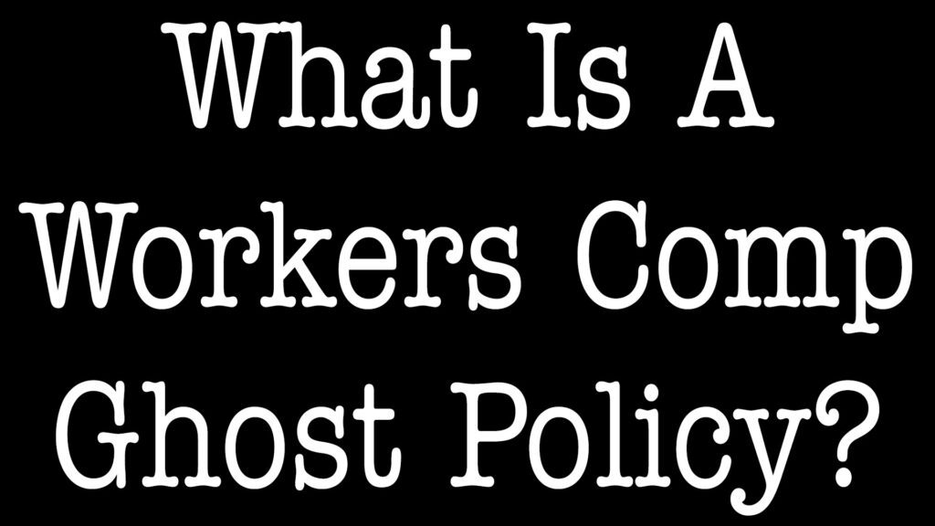 What Is A Workers Comp Ghost Policy?