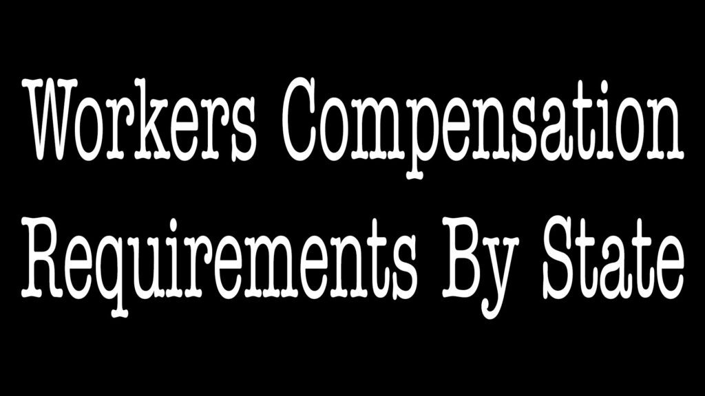 Workers Compensation Insurance Requirements By State?