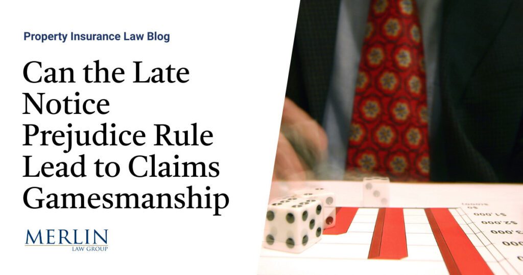 Can the Late Notice Prejudice Rule Lead to Claims Gamesmanship?