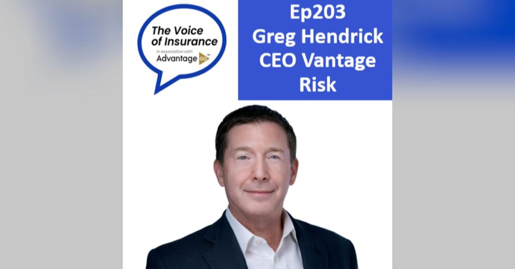 Ep203 Greg Hendrick Vantage Risk: Best Talent, Best Insights, Best Decisions