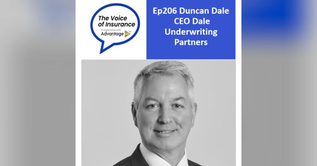 Ep206 Duncan Dale CEO Dale Underwriting Partners: Excited by the Opportunities