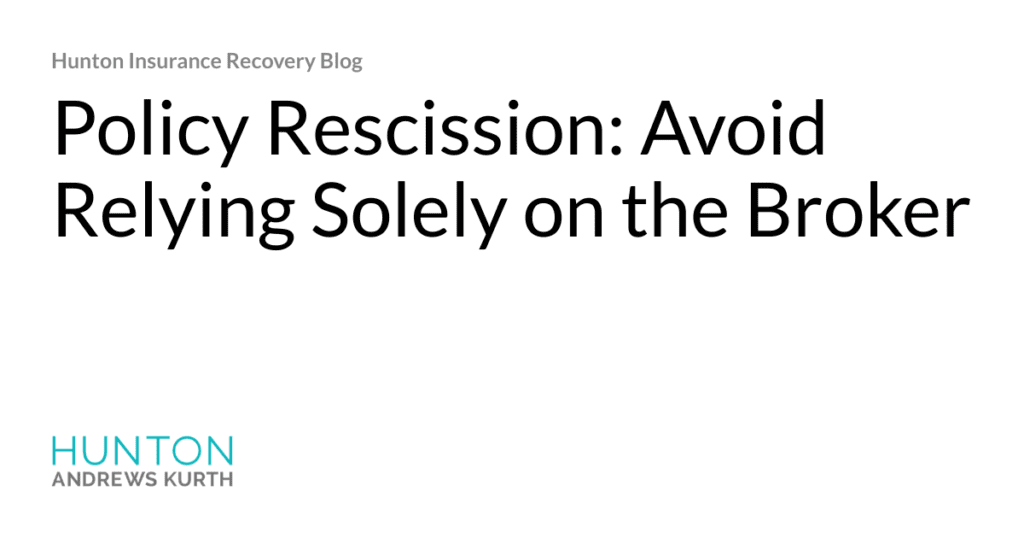 Policy Rescission: Avoid Relying Solely on the Broker