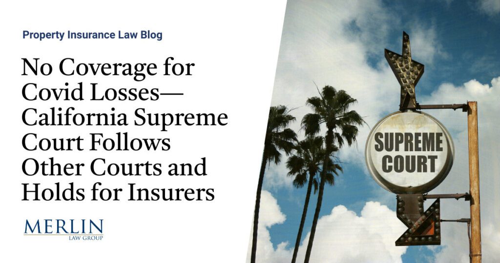 No Coverage for Covid Losses—California Supreme Court Follows Other Courts and Holds for Insurers