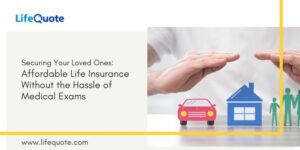 Affordable Life Insurance Without Medical Exams