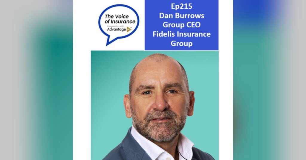 Ep215 Dan Burrows CEO Fidelis Insurance Group: Be responsive, be there