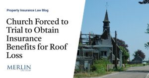 Church Forced to Trial to Obtain Insurance Benefits for Roof Loss