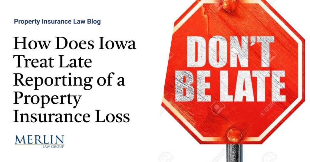 How Does Iowa Treat Late Reporting of a Property Insurance Loss? A Lesson How to Investigate and Treat Alleged Late Notice of Loss Hailstorm Claims