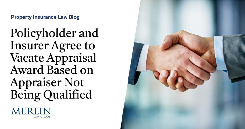Policyholder and Insurer Agree to Vacate Appraisal Award Based on Appraiser Not Being Qualified