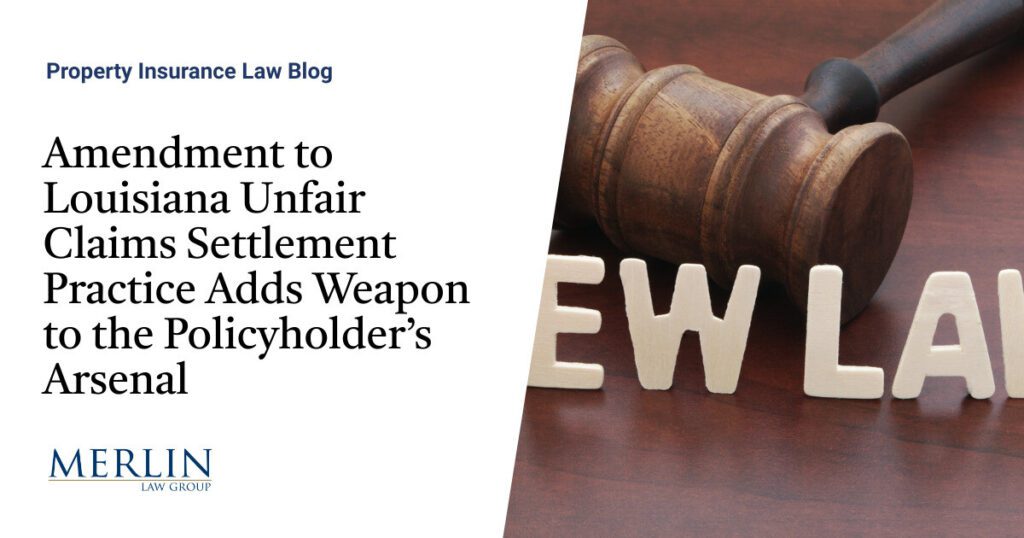 Amendment to Louisiana Unfair Claims Settlement Practice Adds Weapon to the Policyholder’s Arsenal