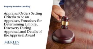 Appraisal Orders Setting Criteria to be an Appraiser, Procedure for Determining Umpire, Discovery During Appraisal, and Details of the Appraisal Award