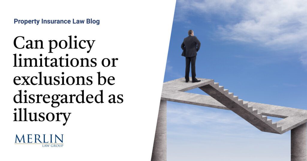 Can policy limitations or exclusions be disregarded as illusory?