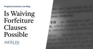 Is Waiving Forfeiture Clauses Possible? Unlocking Possible Overlooked Arguments for Coverage