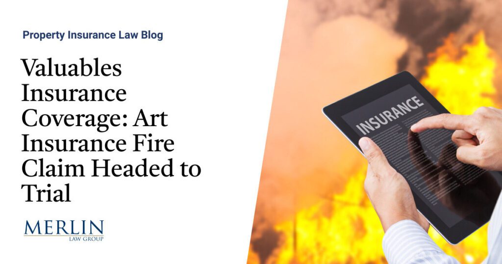 Valuables Insurance Coverage: Art Insurance Fire Claim Headed to Trial