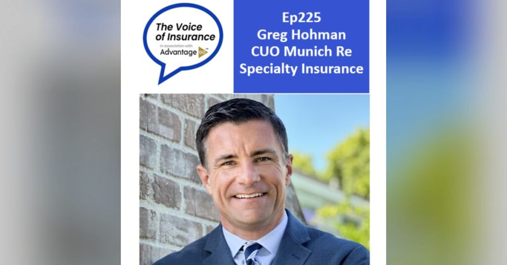 Ep225 Greg Hohman CUO Munich Re Specialty Insurance: Reacting to Disruption