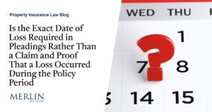 Is the Exact Date of Loss Required in Pleadings Rather Than a Claim and Proof That a Loss Occurred During the Policy Period?