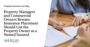 Property Managers and Commercial Owners Beware: Insurance Placement Should List the Property Owner as a Named Insured