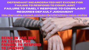 Defendant Incarcerated Not Excuse for Failing to Respond to Complaint