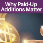 Why Paid-Up Additions Matter