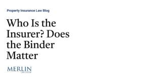 Who Is the Insurer? Does the Binder Matter?