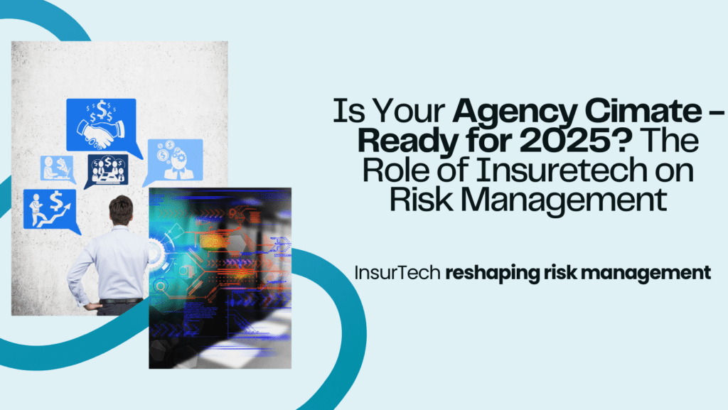 Is your Agency Climate-Ready for 2025? The Role of insurtech on Risk Management