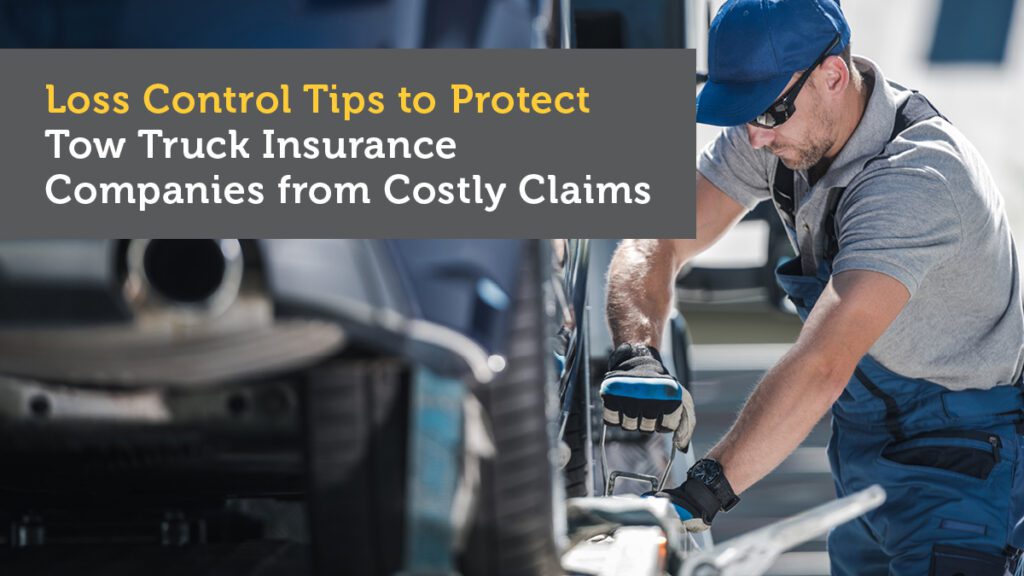 Loss Control Tips to Protect Tow Truck Insurance Companies from Costly Claims