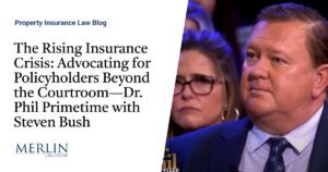 The Rising Insurance Crisis: Advocating for Policyholders Beyond the Courtroom—Dr. Phil Primetime with Steven Bush