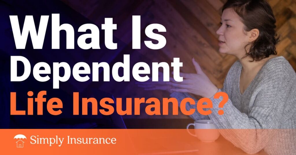 What Is Dependent Life Insurance?