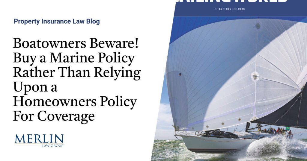 Boatowners Beware! Buy a Marine Policy Rather Than Relying Upon a Homeowners Policy For Coverage