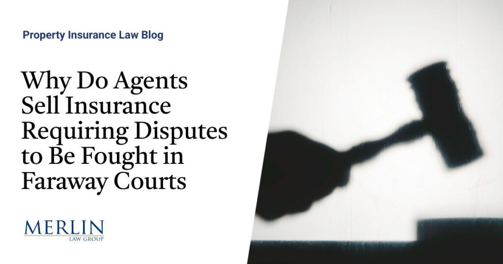 Why Do Agents Sell Insurance Requiring Disputes to Be Fought in Faraway Courts?